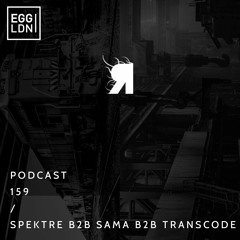 Egg London Podcast 159 - Spektre B2B SAMA B2B Transcode