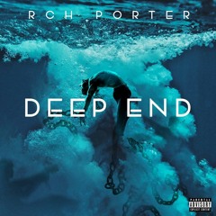 RCH Porter - Deep End (Prod by Prince Dos)