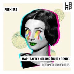 LAMP Premiere: MAP - Safety Meeting (Nutty Remix)