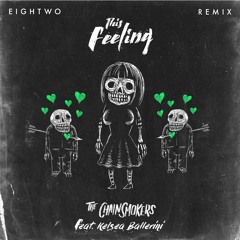 The Chainsmokers - This Feeling (Eightwo Remix)