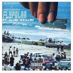 BUB ROCK - FLYPOLAR FT. ALIBI WEALTH (PROD. BY THE HISTORIAN)