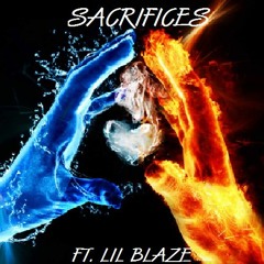 Sacrifices Ft. LiL BlaZe (@Reuelethan)