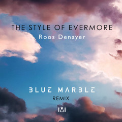 Roos Denayer - The Style of Evermore (Blue Marble Remix)