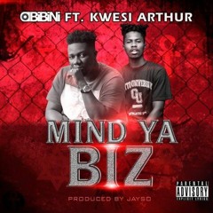 Mind Ya Biz ft. Kwesi Arthur (Prod. by JaySo)
