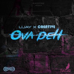Creative Snd X Lijay - Ova Deh (prod By Nacho)