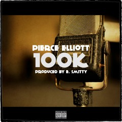 Pierce Elliott - 100k (Prod. By E. Smitty)