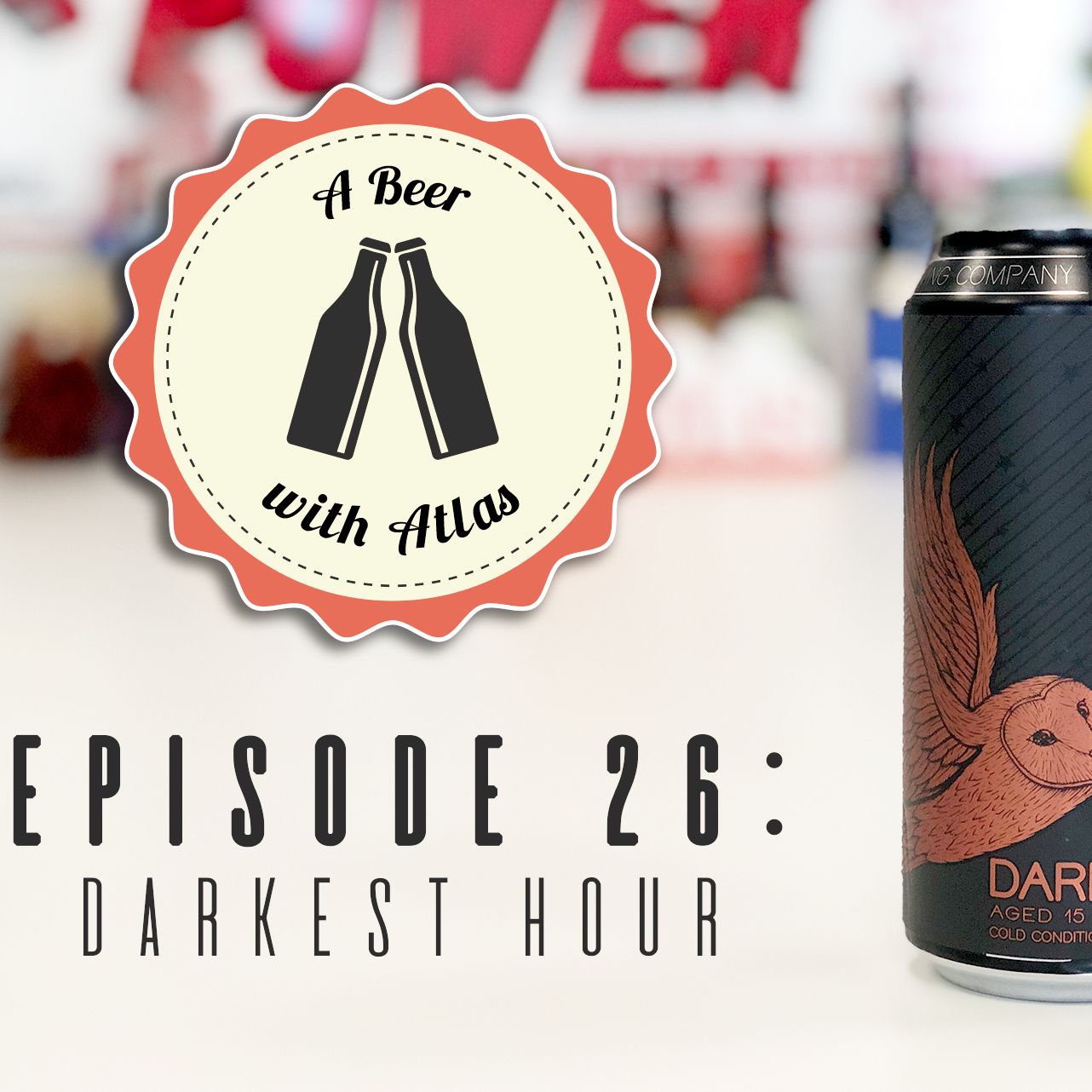 A Beer With Atlas #26 - Darkest Hour