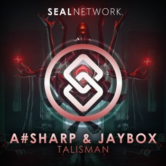A#Sharp & JayboX - Talisman [SEAL EXCLUSIVE] | OUT NOW