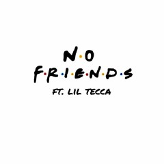No Friends (Feat. Lil Tecca) (prod. Bassix x YungTago)