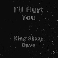 I'll Hurt You