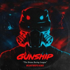 Gunship - The Drone Racing League (Misanthropix Remix)