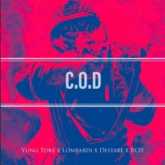 C.O.D - Yung Toke x Lombardi x Destare x B.O.Y