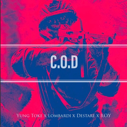 C.O.D - Yung Toke x Lombardi x Destare x B.O.Y