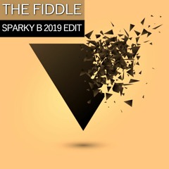 The Fiddle (Sparky B 2019 Edit)