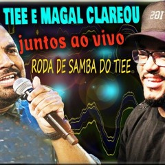 TIEE E MAGAL CLAREOU [ RODA DE SAMBA, AOVIVO ] 2019