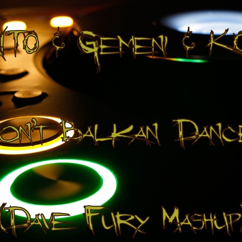 TAITO & Gemeni & KOFM - Don't Balkan Dance (Dave Fury Mashup)