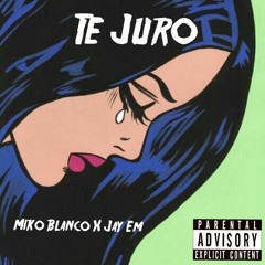 Te Juro Miko Blanco X Jay Em
