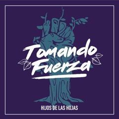 Hijos de las hojas - Tomando Fuerza