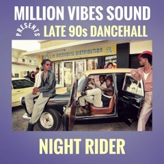 Million Vibes - "Night Rider" Late 90s Dancehall Part. 2 Mixtape