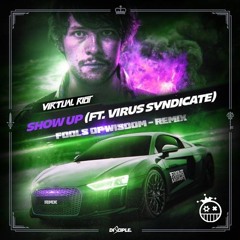 Virtual Riot - Show Up Ft Virus Syndicate (Fools Of Wisdom Remix)
