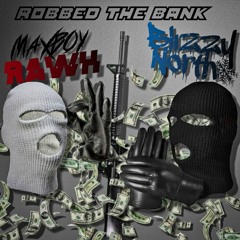 ROBBED THE BANK FT. BLIZZY NORTH