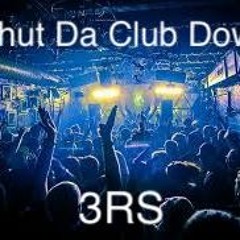 Shut Da Club Down