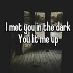 I met you in the dark