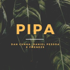 Dan Cunha, Daniel Pessoa, FMENEZS - Pipa (Original Mix) [FREE DOWNLOAD]
