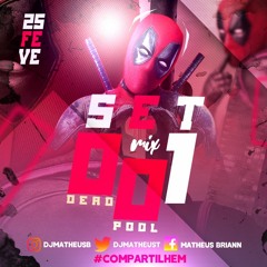 SET MIXADO 001 - DEADPOOL DA PUTARIA #DJMATHEUS