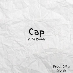 Cap (Prod. By Divide X CM)