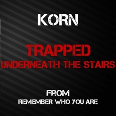 Trapped Underneath The Stairs