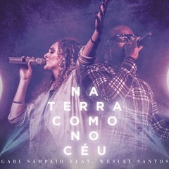 Gabi Sampaio - Na Terra Como no Céu ft. Weslei Santos