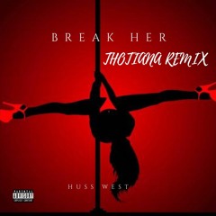 Break Her(Thotiana)