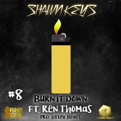Shawn Keys - Burn it Down FT. Ren Thomas