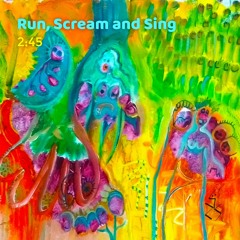 Run, Scream And Sing