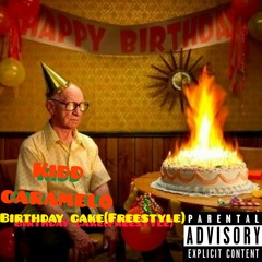 Birthday Cake(freestyle)- KiDd Caramelo