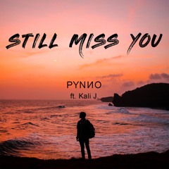 PYNNO - Still Miss You (ft. Kali J)