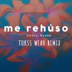 Danny Ocean - Me Rehúso [Tukss Weah Club Remix] 2019
