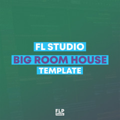 FL Studio - EDM Big Room House Template #1 [FULL FLP]