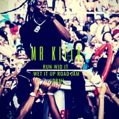 MR KILLA RUN WID IT [ROAD JAM BY [DRM]