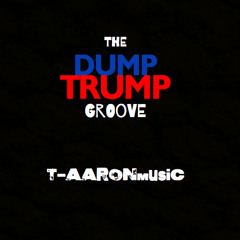 The Dump Trump Groove