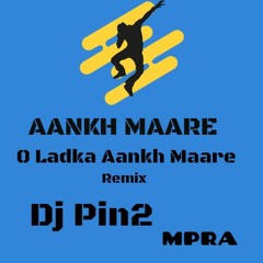 Aakh Mare Ladki Ankh Mare(Raning Electro Dance Mix)This Dj Pin2 MPRA