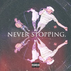 Never Stopping (Ft. JBorchyy & Donny Casper)