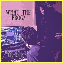 Boris Gallo X Nictofilia -  What The Prog