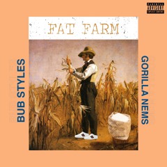 BUB STYLES x GORILLA NEMS - FAT FARM (prod. Ace Fayce)