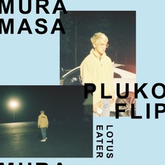 Mura Masa - Lotus Eater (pluko Flip)