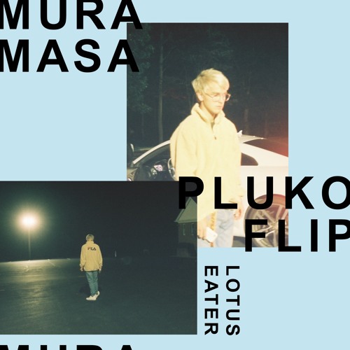 Mura Masa - Lotus Eater (pluko Flip)
