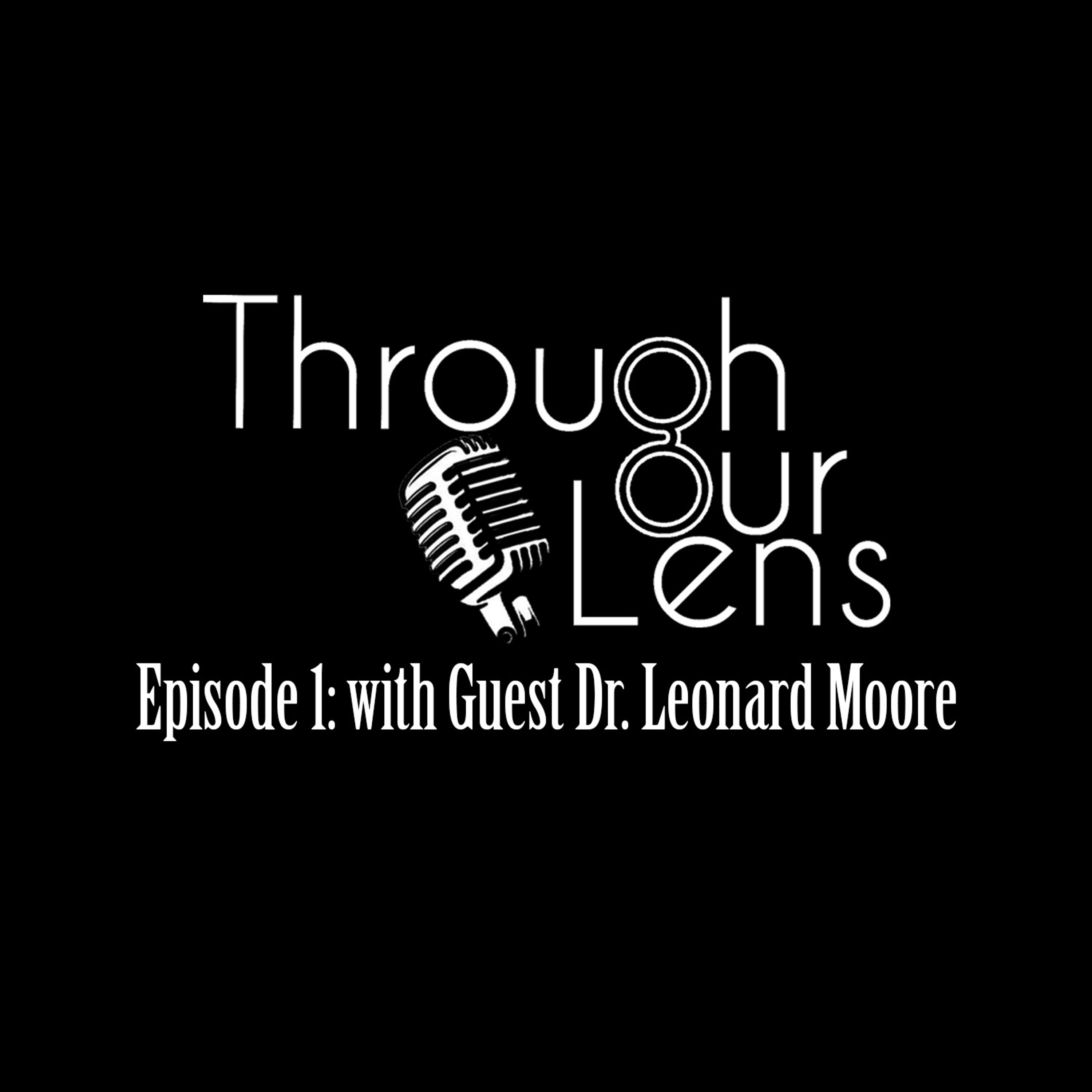 Episode 1: Through Our Lens