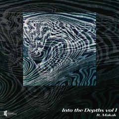 Into The Depths Vol 1. with Makak