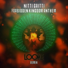 Nitti Gritti - Forbidden Kingdom Anthem (Looke Remix)